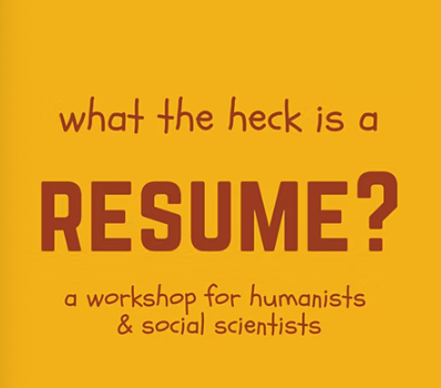 Text "What the heck is a resume? A workshop for humanists and social scientists"